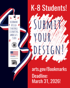 A promotional graphic encourages K-8 students to submit bookmark designs for Americas 250th anniversary by March 31, 2026. The image features a ribbon, government logos, and arts organization logos.