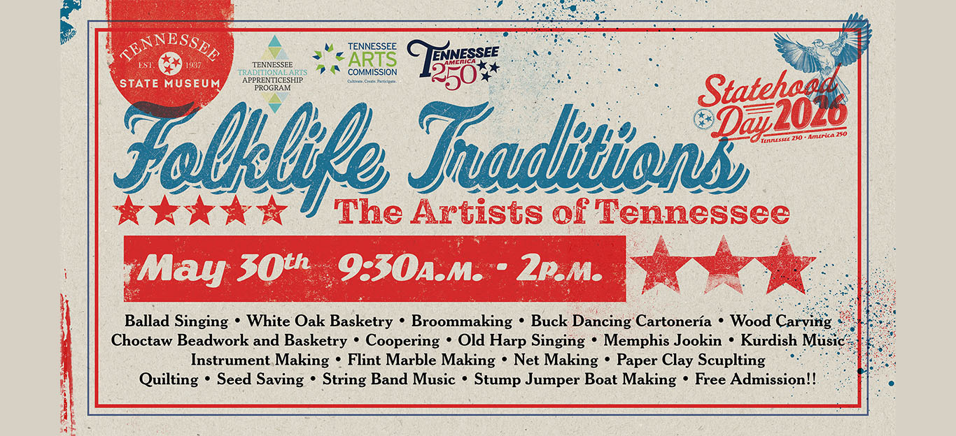 Event flyer for “FolkLife Traditions: The Artists of Tennessee,” at the Tennessee State Museum on May 30th from 9:30am to 2pm, featuring traditional crafts and music; includes event sponsors’ logos.