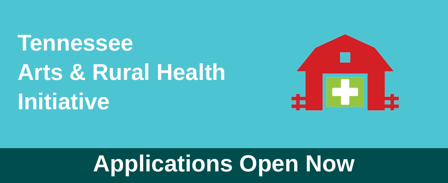 A graphic with text Tennessee Arts & Rural Health Initiative and Applications Open Now, plus an icon of a red barn with a white medical cross on a green background.